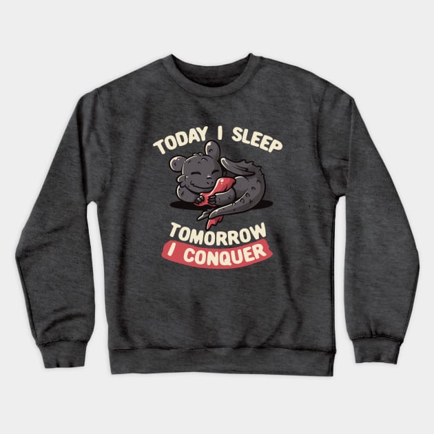 Today I Sleep Tomorrow I Conquer Cute Lazy Dragon Gift Crewneck Sweatshirt by koalastudio